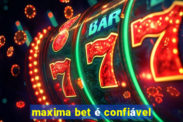 maxima bet é confiável
